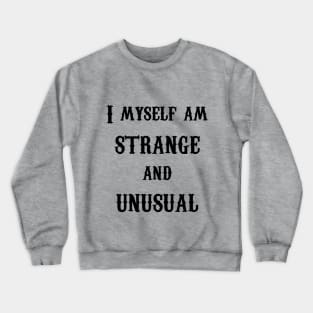 I Myself am Strange and Unusual- Lydia- Black Text Crewneck Sweatshirt